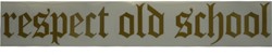 Sticker Respect Old School - goud